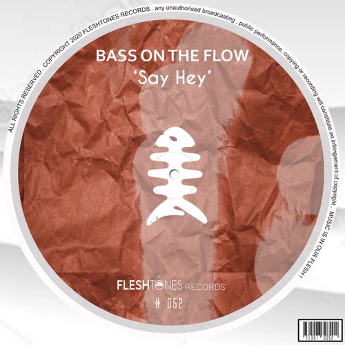 Bass On The Flow - Say Hey [FLSHT052]